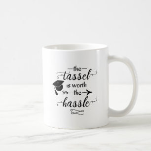 Der Tassel ist den Aufwand wert Tasse