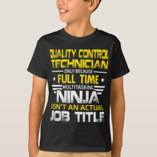 Der Techniker für Qualitätstechnik Ninja ist kein  T-Shirt