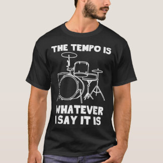 Der Tempo ist alles, was ich sage, es ist T - Shir T-Shirt