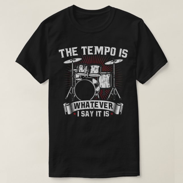 Der Tempo ist alles, was ich sage, es ist trommler T-Shirt (Design vorne)