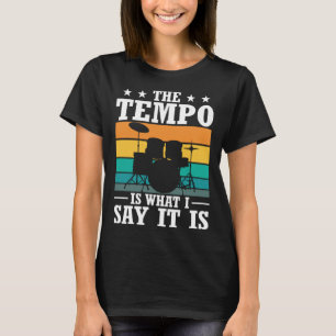 Der Tempo ist, was ich sage, es ist Cooler Drummer T-Shirt