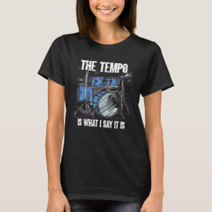 Der Tempo ist, was ich sage, es ist Cooler Drummer T-Shirt