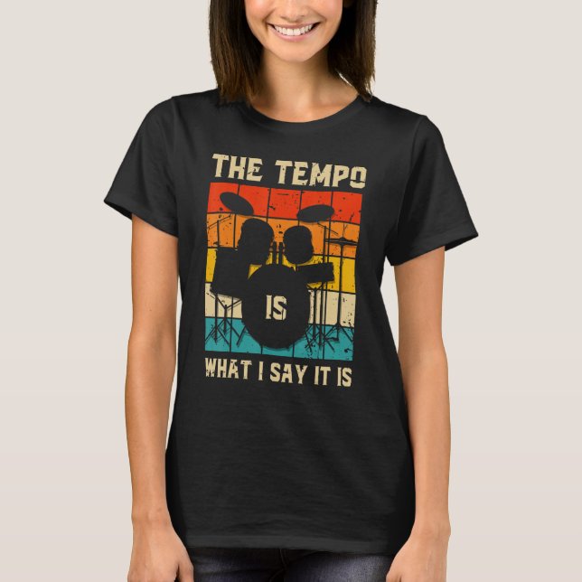 Der Tempo ist, was ich sage, es trommelt Musiker D T-Shirt (Vorderseite)
