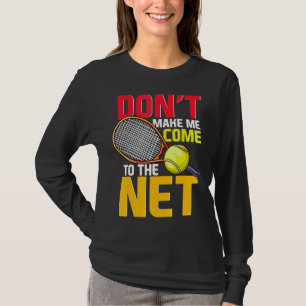 Der Tennisspieler bringt mich nicht ins Netz P T-Shirt