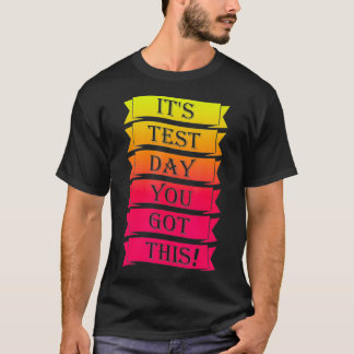 Der Testtag, an dem Sie diesen lustigen Testtag Go T-Shirt