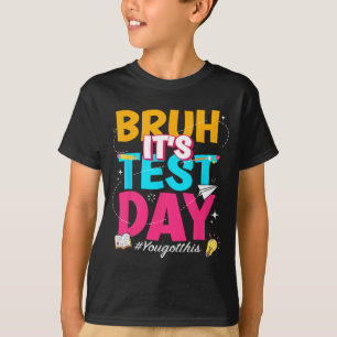 Der Testtag, an dem Sie diesen Staat-Test Got habe T-Shirt