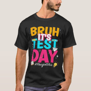 Der Testtag, an dem Sie diesen Staat-Test Got habe T-Shirt