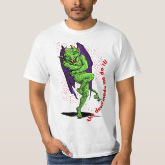 Der Teufel hat mich dazu gebracht! T-Shirt