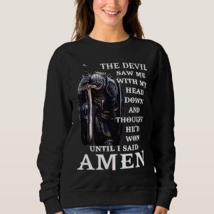 Der Teufel sah mich mit gesenktem Kopf Amen sagen Sweatshirt