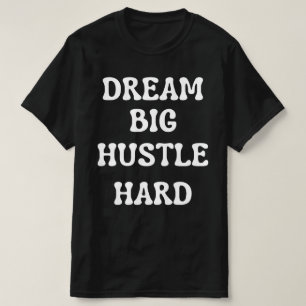 Der Traum groß, hart T-Shirt