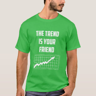 Der Trend ist Ihr freundesweiter Börsenhändler T-Shirt