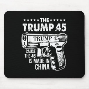 Der Trump 45, weil die 46 in China gemacht werden Mousepad
