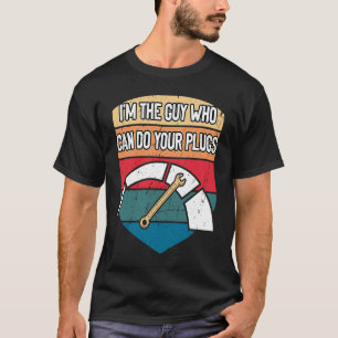 Der Typ, der seine Stecker herstellen kann Auto Me T-Shirt