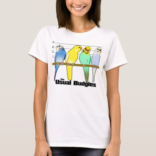 Der übliche Budgies T - Shirt (Vorderseite)