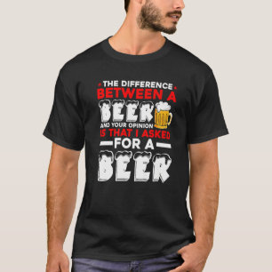 Der Unterschied zwischen einem Bier und deiner Mei T-Shirt