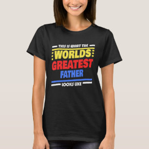 Der Vater des größten Vaters der Welt T-Shirt