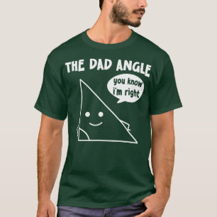 Der Vater-Winkel, den Sie kennen, ist richtig T-Shirt