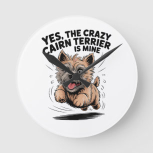 Der verrückte Cairn Terrier gehört mir Runde Wanduhr