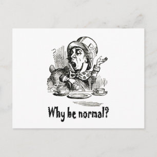 Der verrückte Hatter fragt: "Warum normal sein?" Postkarte