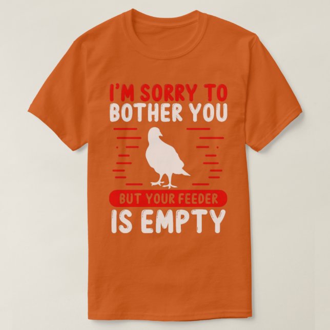 Der Vogelbeobachter in Ihrem Feeder ist leer T-Shirt (Design vorne)