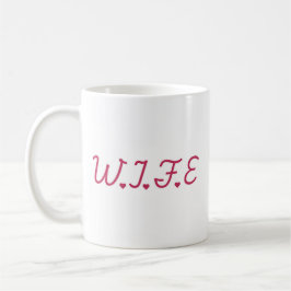 Der W.I.F.E-Becher Kaffeetasse