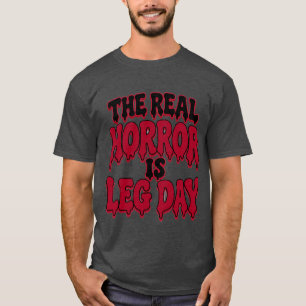Der wahre Horror ist Leg Day Lustiges Halloween Fi T-Shirt