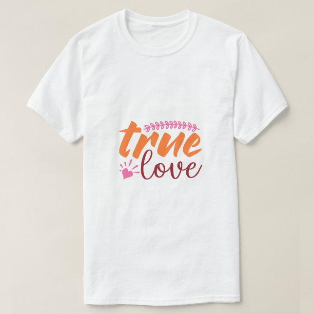Der wahre Love Valentinstag T - Shirt (Design vorne)