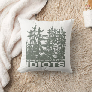 Der Wald ist mein Versteck vor Idioten-Sprichwort Kissen