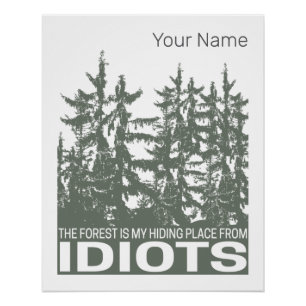 Der Wald ist mein Versteck vor Idioten-Sprichwort Poster