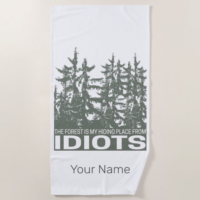 Der Wald ist mein Versteck vor Idioten-Sprichwort Strandtuch (Vorderseite)