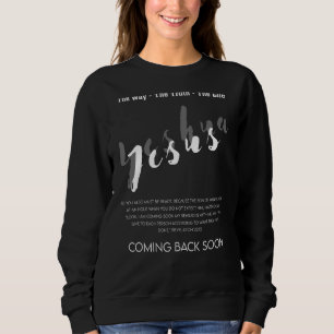 Der Weg, die Wahrheit, das Leben Jesus kommt bald Sweatshirt