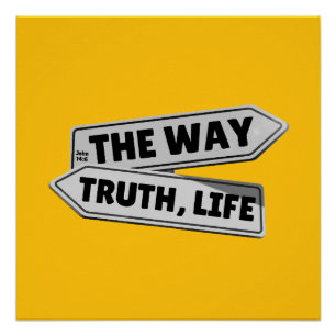 Der Weg, die Wahrheit, das Leben – Johannes 14:6 Poster