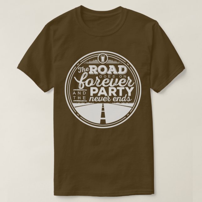 Der Weg geht ewig weiter und das Party endet nie T-Shirt (Design vorne)