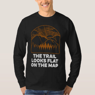 Der Weg sieht auf der Karte flach aus Wandern  Wan T-Shirt