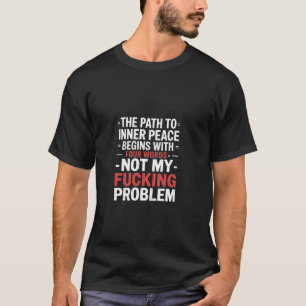 Der Weg zum inneren Frieden beginnt mit vier Worte T-Shirt