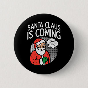 Der Weihnachtsmann, der kommt, sagte sie lustige W Button