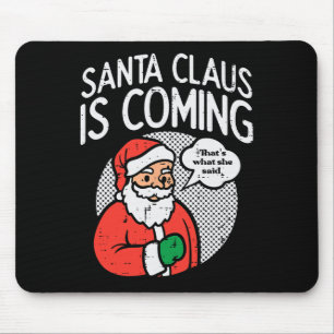 Der Weihnachtsmann, der kommt, sagte sie lustige W Mousepad