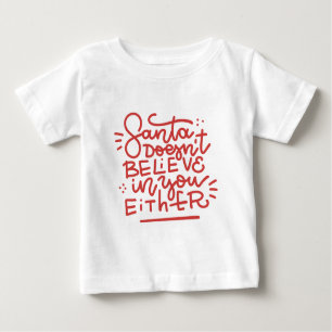 Der Weihnachtsmann glaubt auch nicht an dich Baby T-shirt