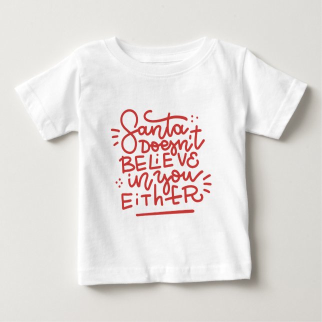 Der Weihnachtsmann glaubt auch nicht an dich Baby T-shirt (Vorderseite)