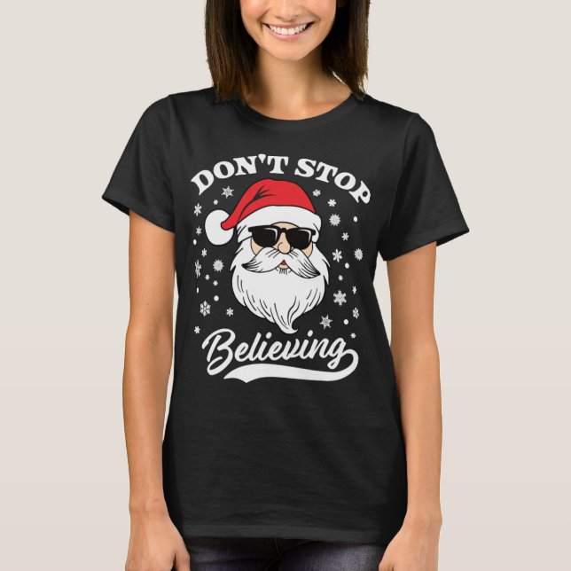Der Weihnachtsmann hört nicht auf, Weihnachten zu  T-Shirt (Vorderseite)