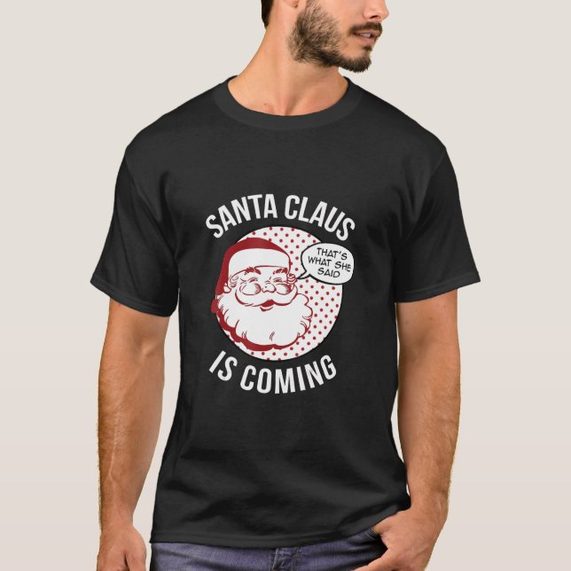 Der Weihnachtsmann kommt, dass das, was sie Weihna T-Shirt (Vorderseite)