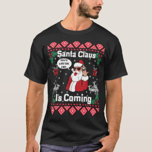 Der Weihnachtsmann kommt zu dem, was sie zu Christ T-Shirt
