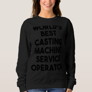Der weltbeste Anbieter von Casting-Maschinen Sweatshirt