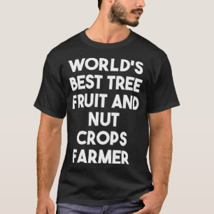 Der weltbeste Bauer für Baumfrüchte und Nut Crops T-Shirt
