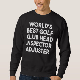 Der weltbeste Golf Club Head Inspector Adjuster Sweatshirt