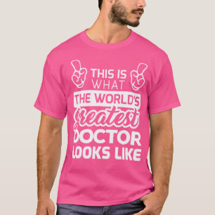 Der weltgrößte Arzt mit dem besten Doktor aller Ze T-Shirt