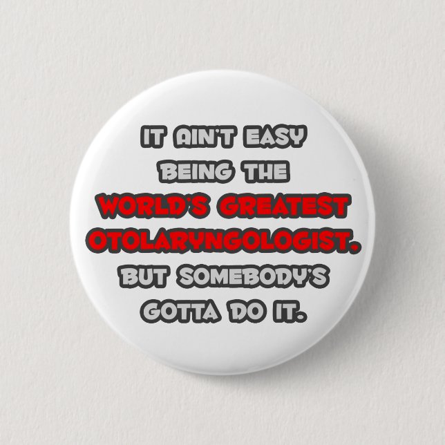 Der weltgrößte Otolaryngologe Joke Button (Vorderseite)