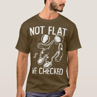 Der Weltraum um die Erde ist nicht flach, wir habe T-Shirt