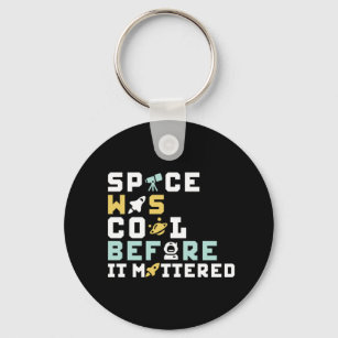 Der Weltraum war Coole lustige Astronomie-Geek Pun Schlüsselanhänger