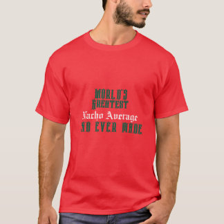 Der weltweit größte Nacho-Durchschnittlicher Vater T-Shirt